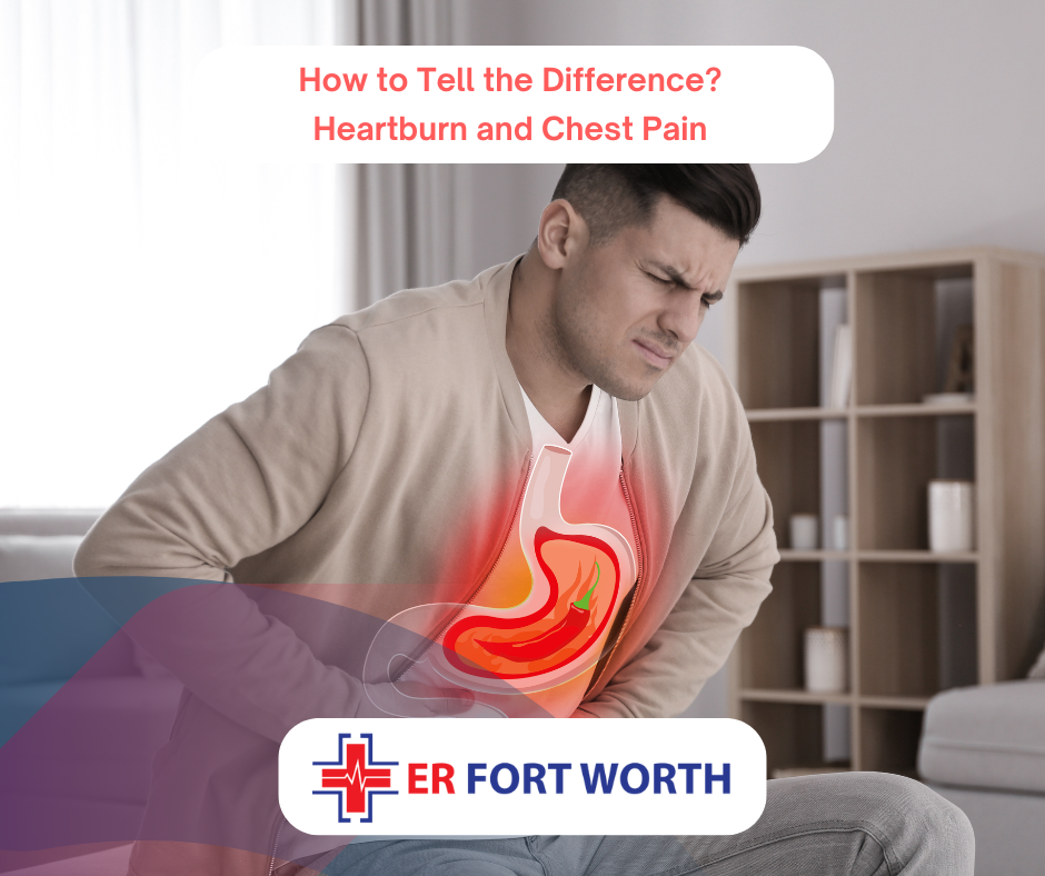 Heart Burn vs Chest Pain ER of Fort Worth