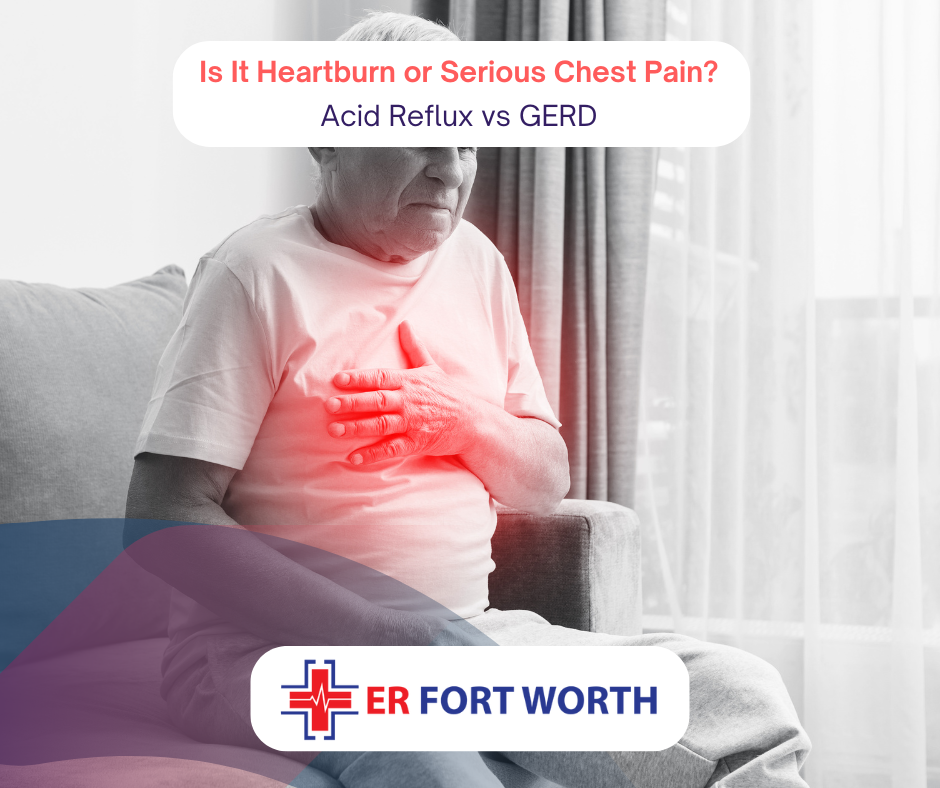 Heart Burn vs Serious Chest Pain ER of Fort Worth