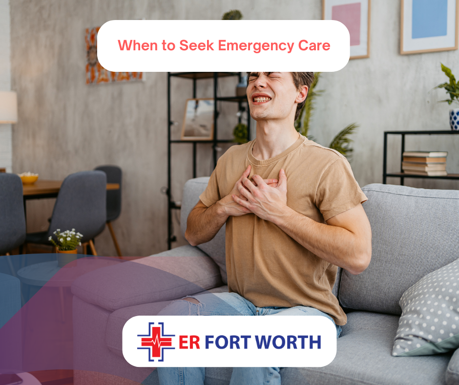 When to Seek Emergency Care for Chest Pain at ER of Fort Worth TX