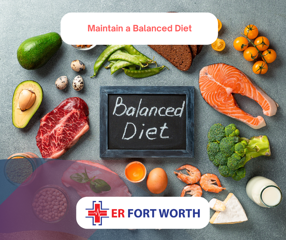 Maintain a Balanced Diet at ER of Fort Worth TX