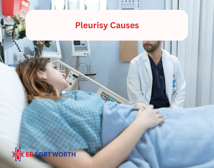 Pleurisy Causes - ER of Fort Worth Emergency Room in Fort Worth