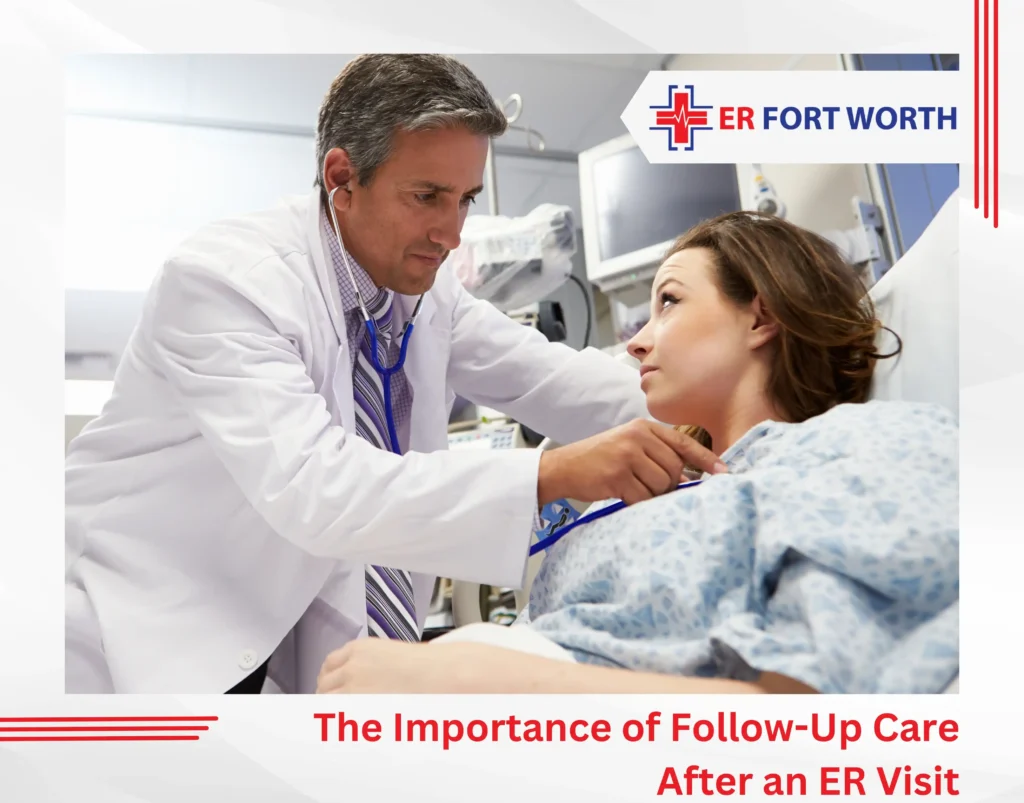 The Importance of Follow-Up Care After an ER Visit