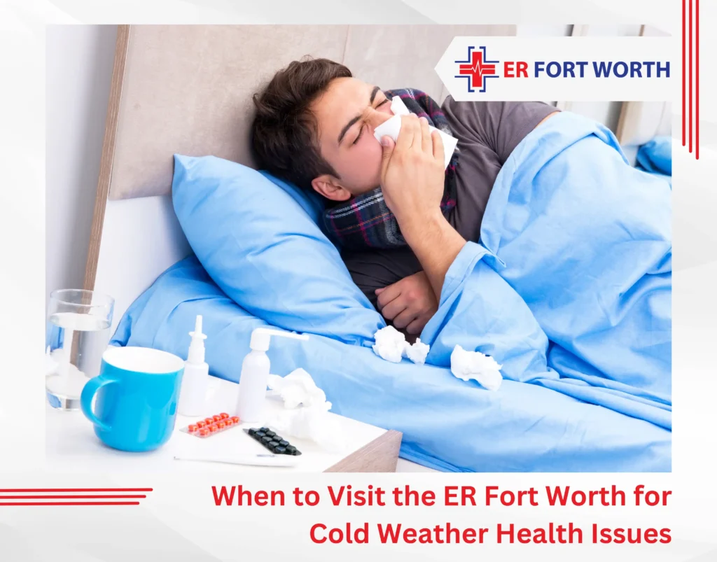 When to Visit the ER Fort Worth for Cold Weather Health Issues_11zon