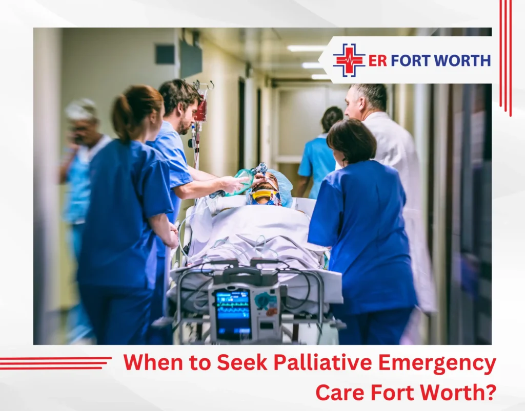 When to Seek Palliative Emergency Care Fort Worth