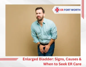 Enlarged Bladder Signs, Causes & When to Seek ER Care