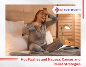 Hot Flashes and Nausea Causes and Relief Strategies