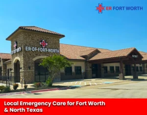 Local Emergency Care for Fort Worth & North Texas
