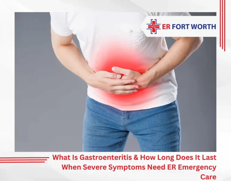 What Is Gastroenteritis & How Long Does It Last — When Severe Symptoms Need ER Emergency Care