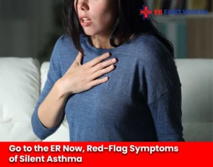 Go to the ER Now, Red-Flag Symptoms of Silent Asthma