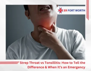 Strep Throat vs Tonsillitis How to Tell the Difference & When It’s an Emergency