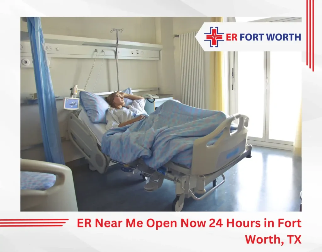 ER Near Me Open Now 24 Hours in Fort Worth, TX
