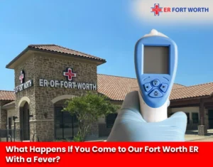 What Happens If You Come to Our Fort Worth ER With a Fever copy