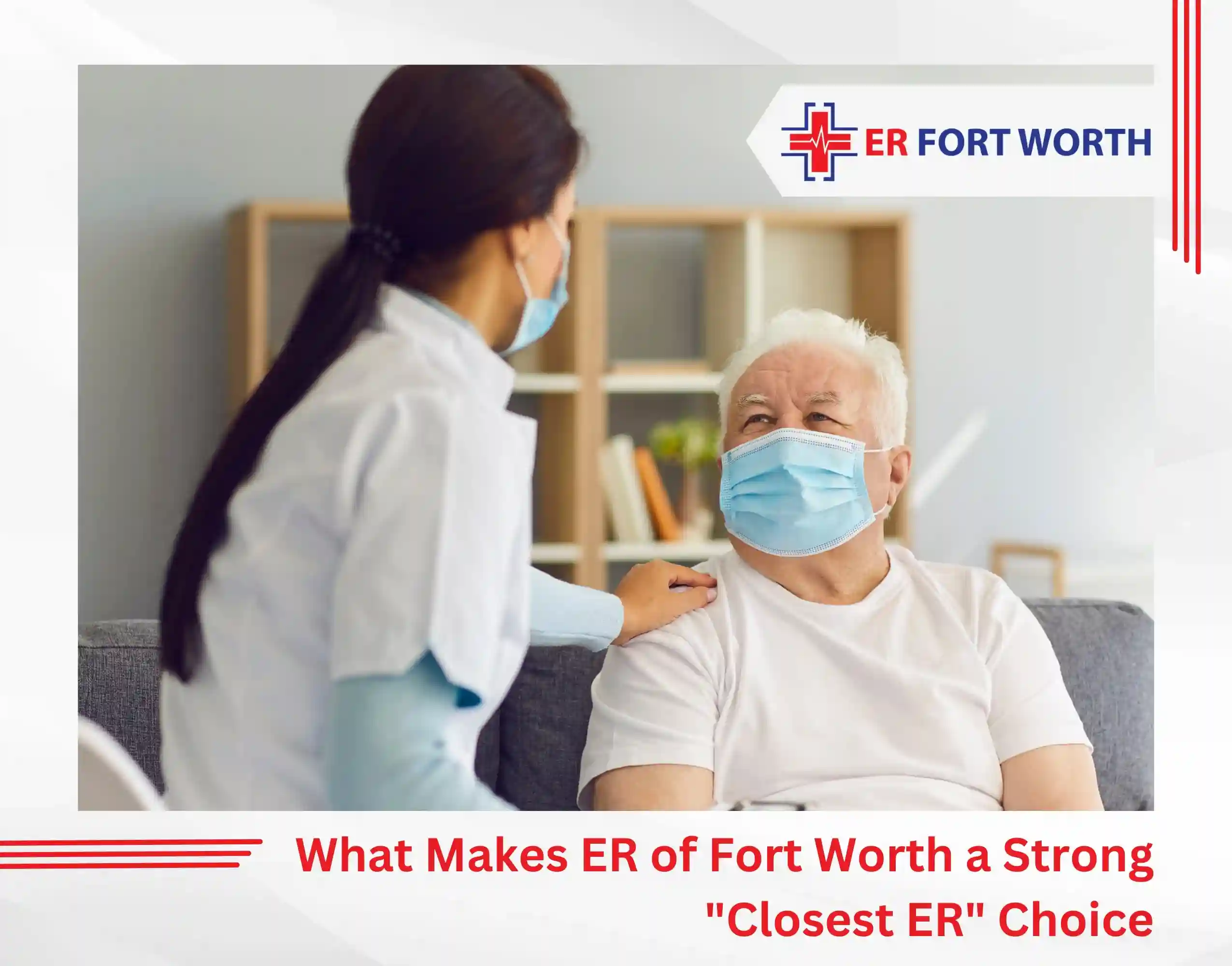 What Makes ER of Fort Worth a Strong Closest ER Choice