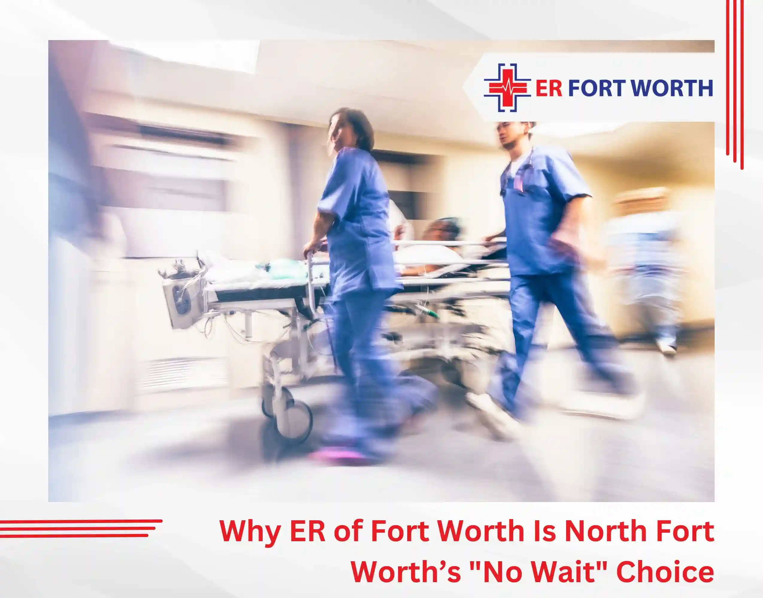 Why ER of Fort Worth Is North Fort Worth’s No Wait Choice