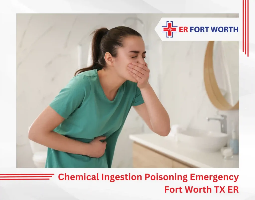 Chemical Ingestion Poisoning Emergency Fort Worth TX ER