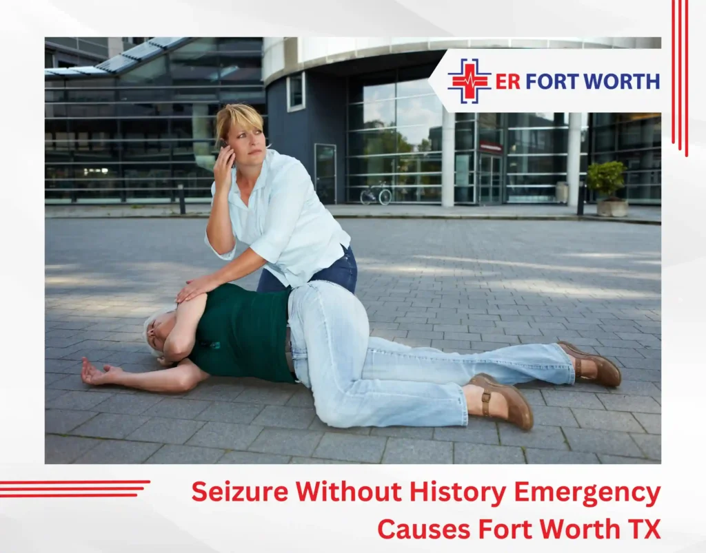 Seizure Without History — Emergency Causes Fort Worth TX