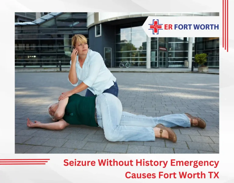 Seizure Without History — Emergency Causes Fort Worth TX