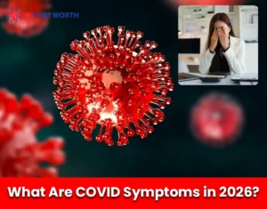 What Are COVID Symptoms in 2026