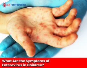 What Are the Symptoms of Enterovirus in Children