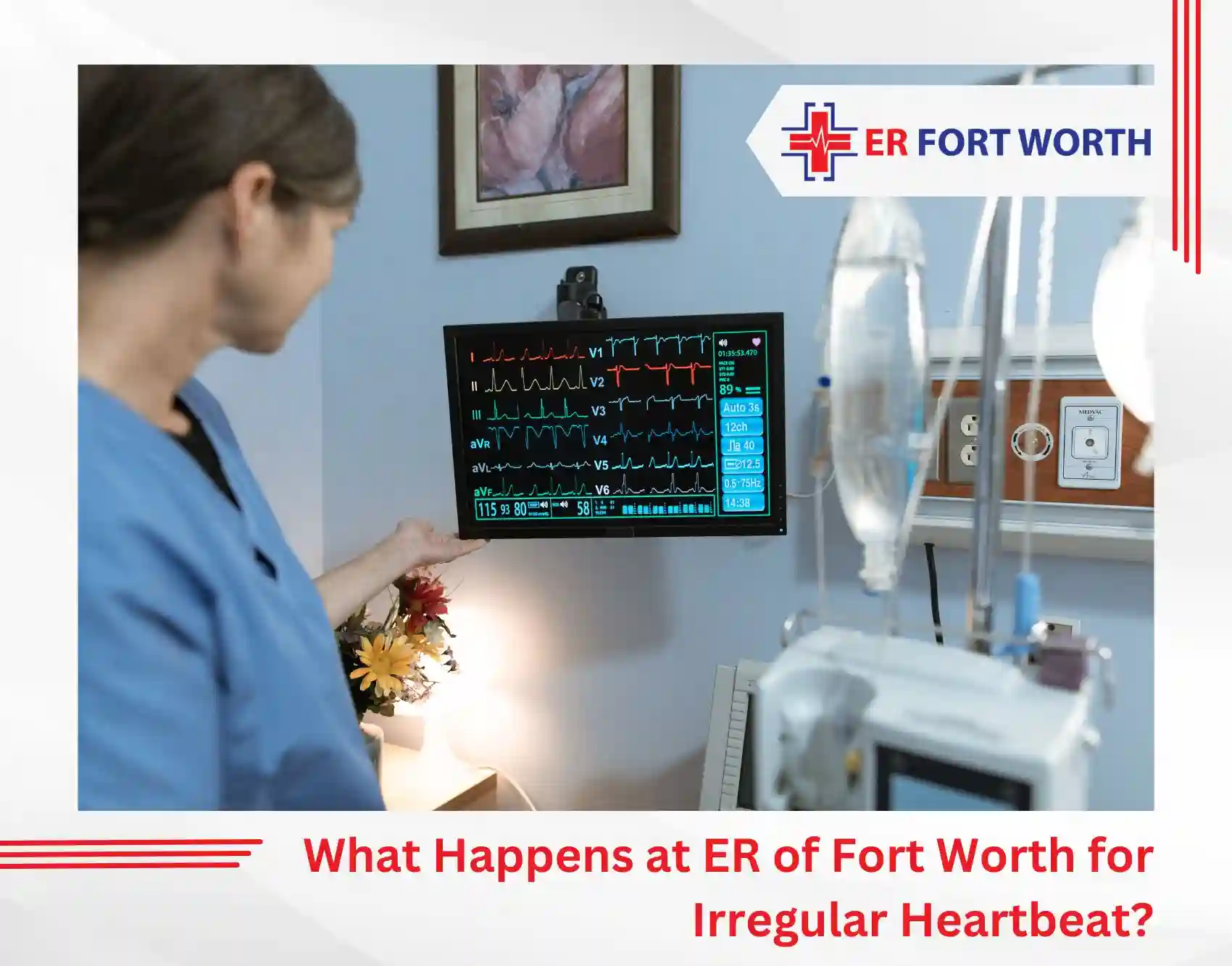What Happens at ER of Fort Worth for Irregular Heartbeat