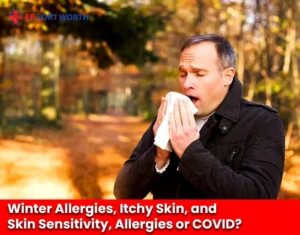 Winter Allergies, Itchy Skin, and Skin Sensitivity, Allergies or COVID
