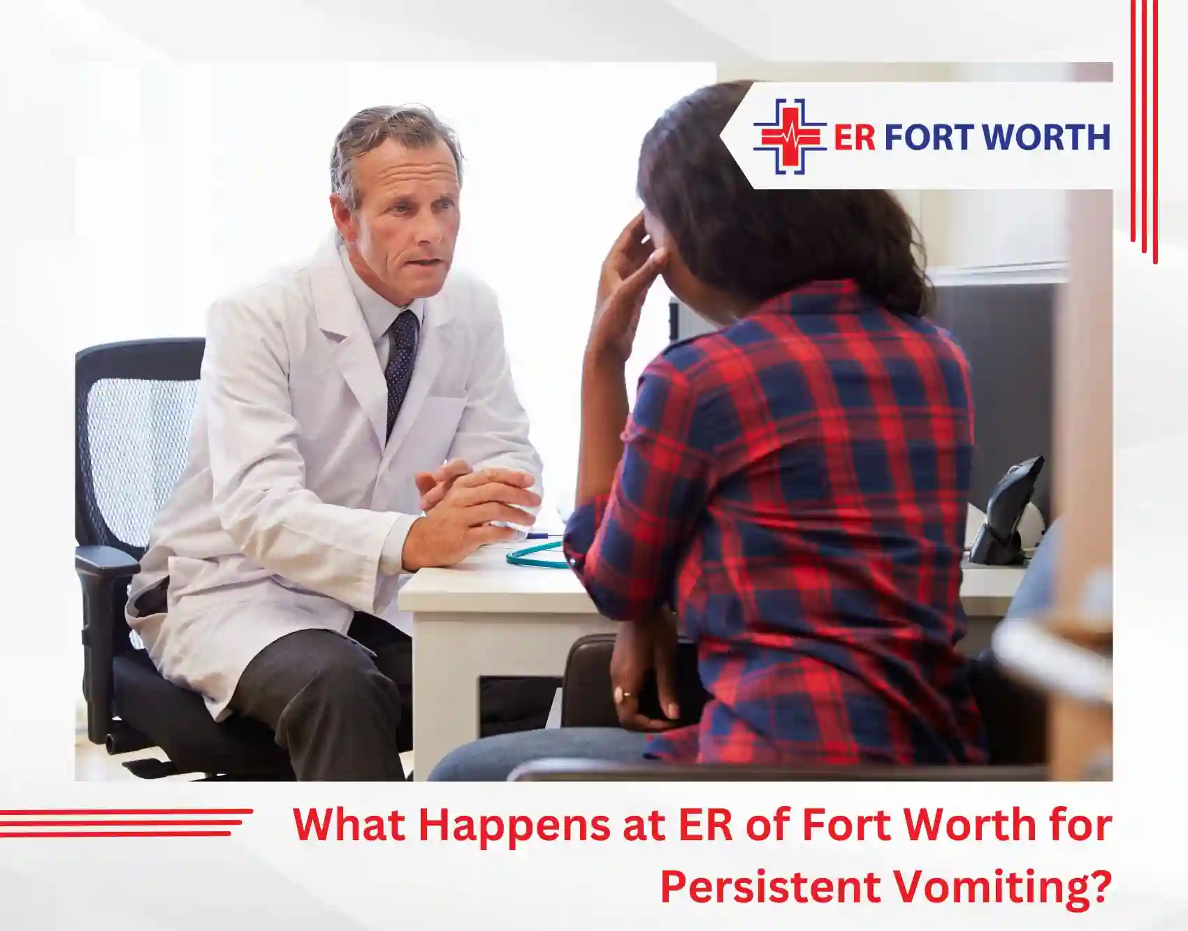 What Happens at ER of Fort Worth for Persistent Vomiting?
