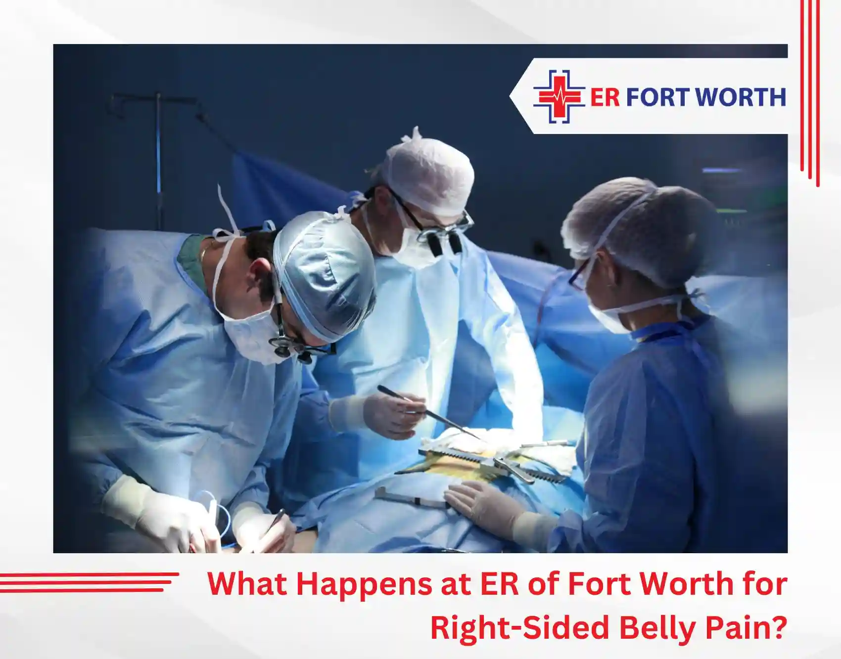 What Happens at ER of Fort Worth for Right-Sided Belly Pain?